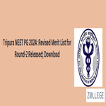 Tripura NEET PG 2024 Revised Merit List for Round 2 Released Download PDF Here